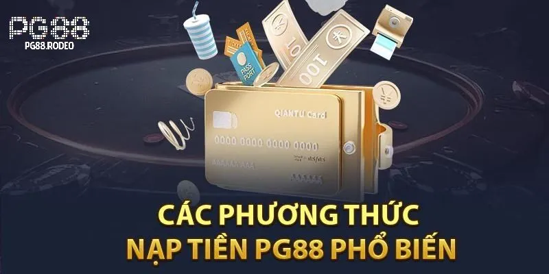 Nạp Tiền PG88 2 Các phương thức thanh toán nhanh chóng tại pg88