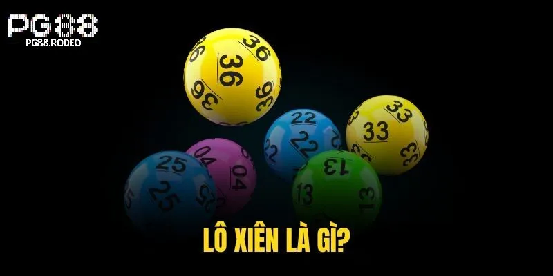 Lô Xiên PG88 | Bí Quyết Chinh Phục Thưởng Khủng x8880 Lần 2 Khái quát về lô xiên là gì
